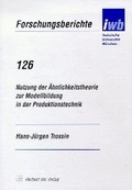 Cover: Nutzung der &Auml;hnlichkeitstheorie zur Modellbildung in der Produktionstechnik - utzverlag GmbH