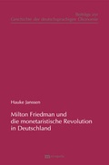 Cover: Milton Friedman und die "monetaristische Revolution" in Deutschland - Metropolis
