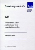 Cover: Strategien zur Fokuspositionierung beim Laserstrahlschweissen - utzverlag GmbH