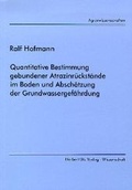 Cover: Quantitative Bestimmung gebundener Atrazinr&uuml;ckst&auml;nde im Boden und Absch&auml;tzung der Grundwassergef&auml;hrdung - utzverlag GmbH