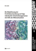 Cover: Die Modellierung der Fertilit&auml;tsentwicklung als Folge komplexer individueller Entscheidungsprozesse mit Hilfe der Mikrosimulation - Metropolis