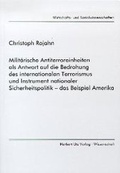 Cover: Milit&auml;rische Antiterroreinheiten als Antwort auf die Bedrohung des internationalen Terrorismus und Instrument nationaler Sicherheitspolitik - das Beispiel Amerika - utzverlag GmbH