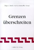 Cover: Grenzen &uuml;berschreiten - utzverlag GmbH