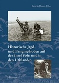 Cover: Historische Jagd- und Fangmethoden auf der Insel F&ouml;hr und in den Uthlanden - Husum Druck- und Verlagsgesellschaft