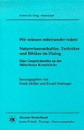 Cover: Wie m&uuml;ssen miteinander reden! Naturwissenschaftler, Techniker und Ethiker im Dialog - utzverlag GmbH