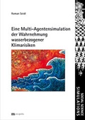 Cover: Eine Multi-Agentensimulation der Wahrnehmung wasserbezogener Klimarisiken - Metropolis
