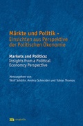 Cover: M&auml;rkte und Politik - Einsichten aus Perspektive der Politischen &Ouml;konomie / Markets and Politics: Insights from a Political Economcy Perspectives - Metropolis