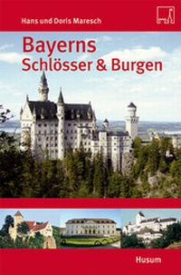 Abbildung von: Bayerns Schlösser und Burgen - Husum Druck- und Verlagsgesellschaft