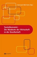 Cover: Sozio&ouml;konomie: Die R&uuml;ckkehr der Wirtschaft in die Gesellschaft - Metropolis