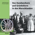 Cover: Von Handwerkern und Gr&uuml;nh&ouml;kern in den Marschlanden - Husum Druck- und Verlagsgesellschaft