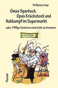 Cover: Omas Sparbuch, Opas Kr&uuml;ckstock und Nahkampf im Supermarkt - Husum Druck- und Verlagsgesellschaft