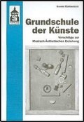 Cover: Grundschule der K&uuml;nste - Schneider Hohengehren