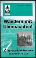 Cover: Wandern mit &Uuml;bernachten! 2-Tages Rundwanderungen Schw&auml;bische Alb - Schneider Hohengehren