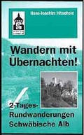 Cover: Wandern mit &Uuml;bernachten! 2-Tages Rundwanderungen Schw&auml;bische Alb - Schneider Hohengehren