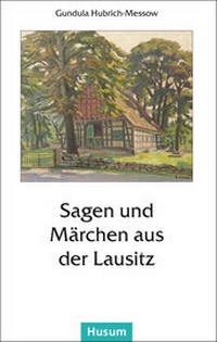 Abbildung von: Sagen und Märchen aus der Lausitz - Husum Druck- und Verlagsgesellschaft