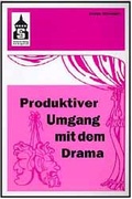 Cover: Produktiver Umgang mit dem Drama - Schneider Hohengehren