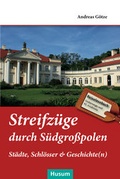 Cover: Streifz&uuml;ge durch S&uuml;dgro&szlig;polen - Husum Druck- und Verlagsgesellschaft