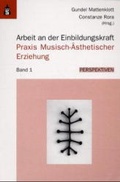 Cover: Arbeit an der Einbildungskraft. Praxis Musisch-&Auml;sthetischer Erziehung.... / Arbeit an der Einbildungskraft. Praxis Musisch-&Auml;sthetischer Erziehung. - Schneider Hohengehren