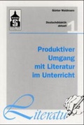 Cover: Produktiver Umgang mit Literatur im Unterricht - Schneider Hohengehren