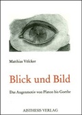 Cover: Blick und Bild - Das Augenmotiv von Platon bis Goethe - Aisthesis