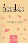 Cover: Arbeitslehre, eine Bildungsidee im Wandel. Arbeitslehre zwischen... - Schneider Hohengehren