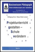 Cover: Basiswissen P&auml;dagogik. Unterrichtskonzepte und -techniken / Projektunterricht gestalten - Schule ver&auml;ndern - Schneider Hohengehren