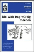 Cover: Die Welt frag-w&uuml;rdig machen - Schneider Hohengehren