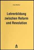 Cover: Lehrerbildung zwischen Reform und Revolution - Schneider Hohengehren