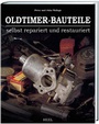 Cover: Oldtimer-Bauteile selbst repariert und restauriert - Heel