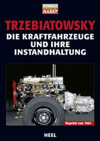 Abbildung von: Die Kraftfahrzeuge und ihre Instandhaltung - Heel