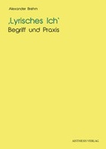 Cover: Lyrisches Ich - Begriff und Praxis - Aisthesis