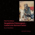 Cover: Vergebliche Fr&ouml;mmigkeit - Lasset uns dennoch beten - Aisthesis