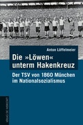 Cover: Die L&ouml;wen unterm Hakenkreuz - Die Werkstatt