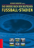 Cover: Das gro&szlig;e Buch der deutschen Fu&szlig;ball-Stadien - Die Werkstatt