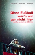 Cover: Ohne Fu&szlig;ball w&auml;r'n wir gar nicht hier - die werkstatt
