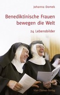 Cover: Benediktinische Frauen bewegen die Welt - Vier T&uuml;rme