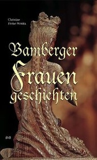 Abbildung von: Bamberger Frauengeschichten - Heinrichs-Verlag gGmbH