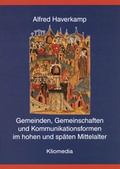 Cover: Gemeinden, Gemeinschaften und Kommunikationsformen im hohen und sp&auml;ten Mittelalter - Kliomedia