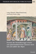 Cover: Formen der Armenf&uuml;rsorge in hoch- und sp&auml;tmittelalterlichen Zentren n&ouml;rdlich und s&uuml;dlich der Alpen - Kliomedia