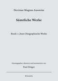 Cover: Decimus Magnus Ausonius, S&auml;mtliche Werke, Bd.1: (Auto-)biographische Werke, herausgegeben, &uuml;bersetzt und kommentiert von Paul Dr&auml;ger - Kliomedia