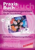 Cover: Praxisbuch Entspannungsreisen / Entspannungsreisen f&uuml;r die Grundschule - Westermann Lernwelten GmbH