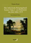 Cover: Das italienische Reisetagebuch Kaiser Franz I. von &Ouml;sterreich aus dem Jahre 1819 - agenda M&uuml;nster