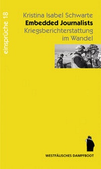 Bild: Embedded Journalists - Kriegsberichterstattung im Wandel - Westfälisches Dampfboot
