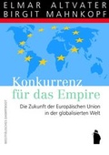 Cover: Konkurrenz f&uuml;r das Empire - Die Zukunft der Europaeischen Union in der globalisierten Welt - Westf&auml;lisches Dampfboot