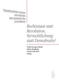 Cover: Rechtsstaat statt Revolution, Verrechtlichung statt Demokratie? - Westf&auml;lisches Dampfboot