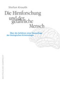 Cover: Die Hirnforschung und der gefaehrliche Mensch - Westf&auml;lisches Dampfboot