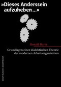 Cover: "Dieses Anderssein aufzuheben..." - Grundlagen einer dialektischen Theorie der modernen Arbeitsorganisation - Westf&auml;lisches Dampfboot