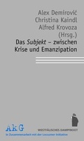 Cover: Das Subjekt - zwischen Krise und Emanzipation - Westf&auml;lisches Dampfboot