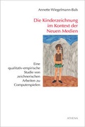 Cover: Die Kinderzeichnung im Kontext der Neuen Medien - ATHENA-Verlag