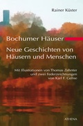 Cover: Bochumer H&auml;user - Neue Geschichten von H&auml;usern und Menschen - ATHENA-Verlag
